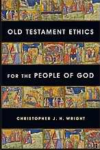 Old Testament Ethics For The People Of God