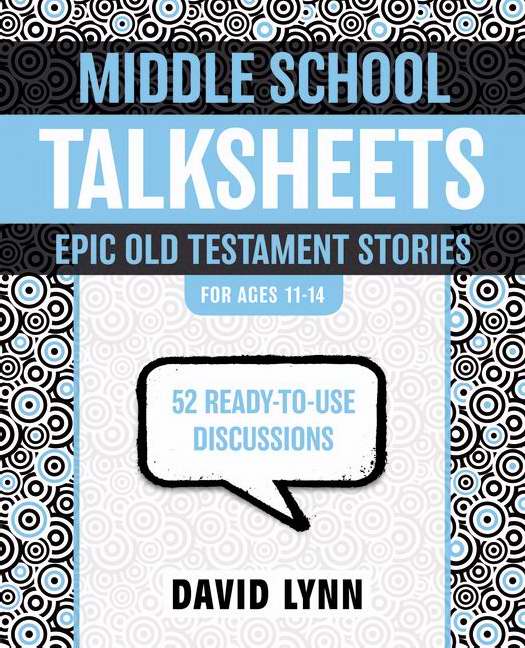 Middle School Talksheets For Ages 11-14: Old Testament