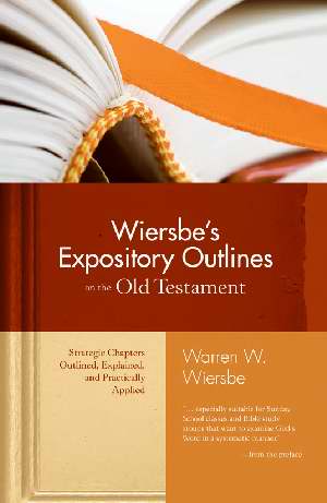 Wiersbes Expository Outline Old Testament