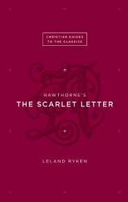 Hawthorne's The Scarlet Letter (Christian Guide To The Classics)