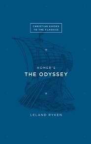 Homer's The Odyssey (Christian Guide To The Classics)