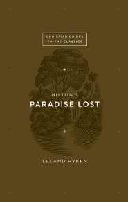 Milton's Paradise Lost (Christian Guide To The Classics)