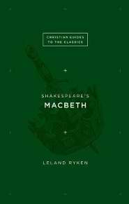 Shakespeare's Macbeth (Christian Guide To The Classics)