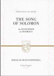 The Song Of Solomon: An Invitation To Intimacy (Preaching The Word)