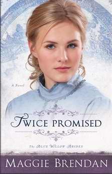 Twice Promised (Blue Willow Brides V2)