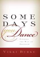Some Days You Dance