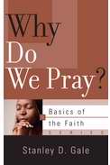 Why Do We Pray? (Basics Of Faith)