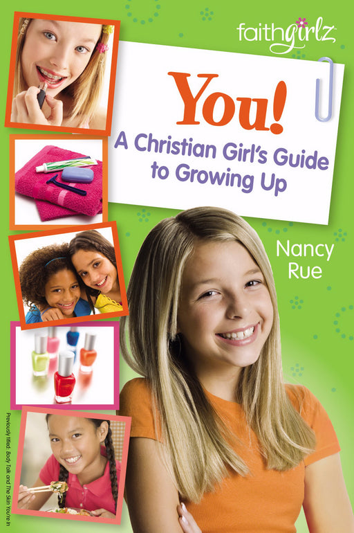 You: A Christian Girls Guide To Growing Up (FaithGirlz!)