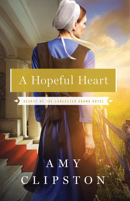 Hopeful Heart (Hearts Of The Lancaster Grand Hotel #1)-Softcover