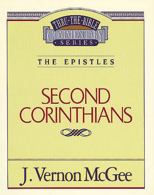 Second Corinthians (Thru The Bible Commentary)