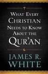 What Every Christian Needs To Know About The Quran
