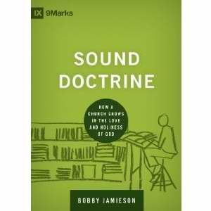 Sound Doctrine (9Marks Building Healthy Churches)