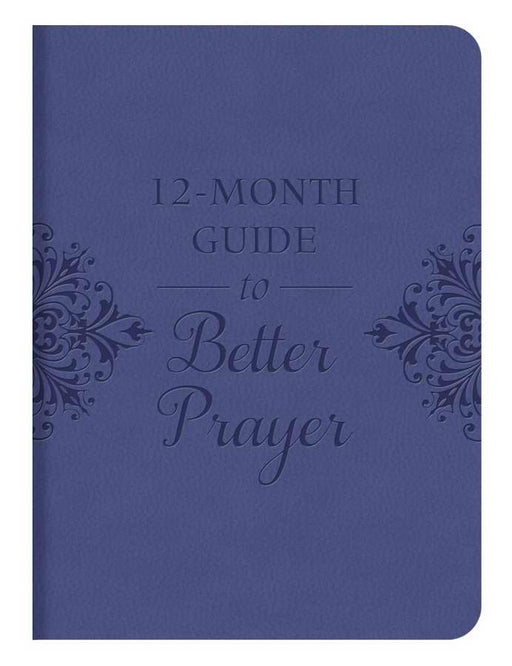 12-Month Guide To Better Prayer