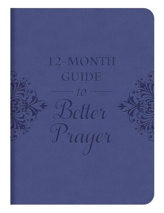 12-Month Guide To Better Prayer