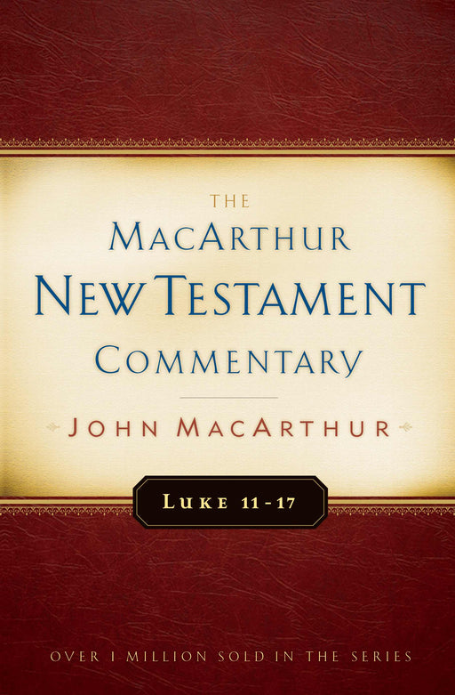 Luke 11-17 (MacArthur New Testament Commentary)