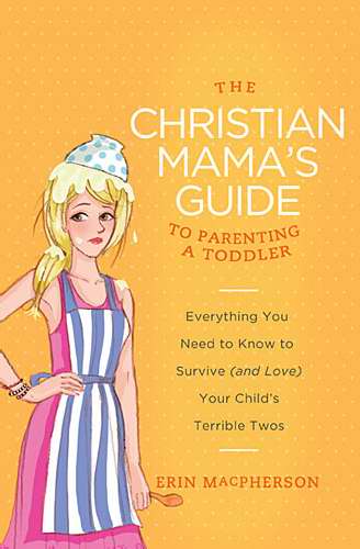 Christian Mama's Guide To Parenting A Toddler