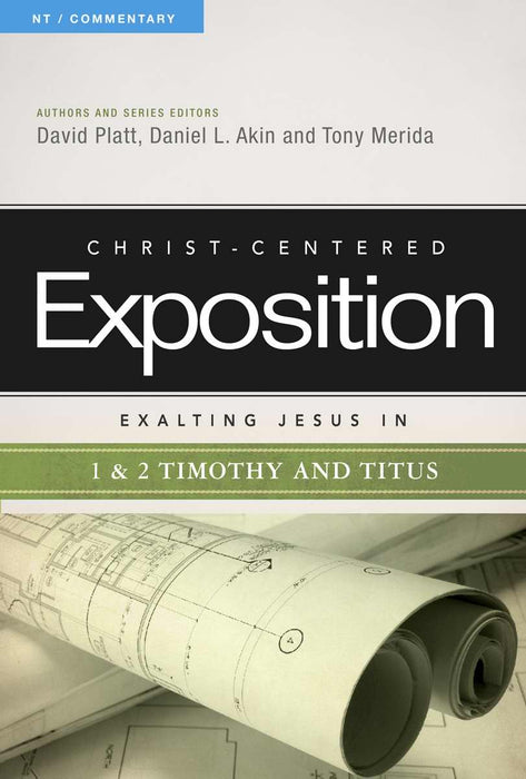 Exalting Jesus In 1 & 2 Timothy And Titus (Christ-Centered Exposition)