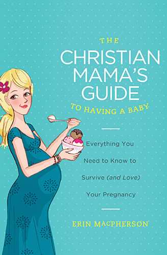 Christian Mama's Guide To Having A Baby