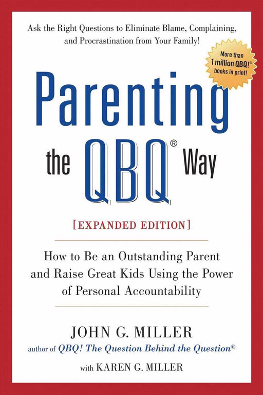 Parenting The QBQ Way (Expanded)