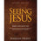 Seeing Jesus Bible Encounter Study Guide