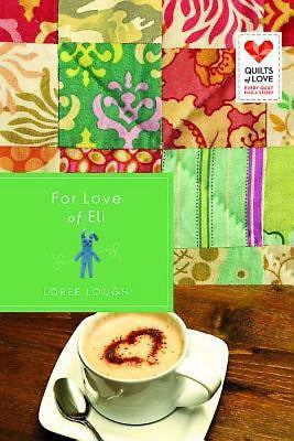 For Love Of Eli (Quilts Of Love)