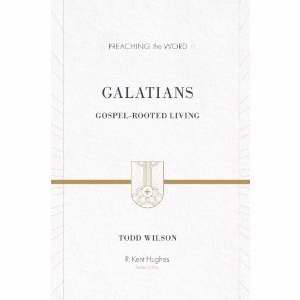 Galatians: Gospel-Rooted Living (Preaching The Word)