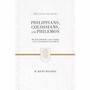 Philippians, Colossians, & Philemon (Preaching The Word)