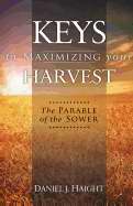 Keys To Maximizing Your Harvest: Parable Of The Sower