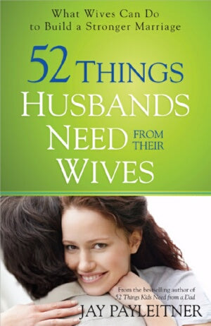 52 Things Husbands Need From Their Wives
