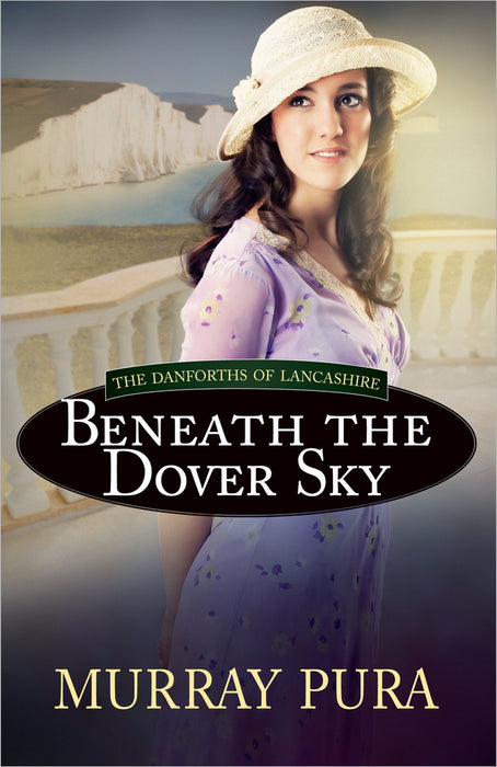 Beneath The Dover Sky (Danforths Of Lancashire V2)
