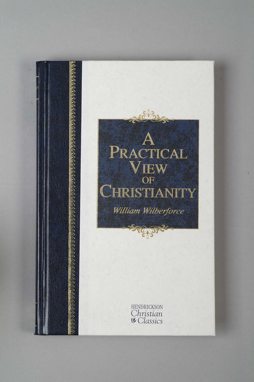 A Practical View Of Christianity (Hendrickson Christian Classics)