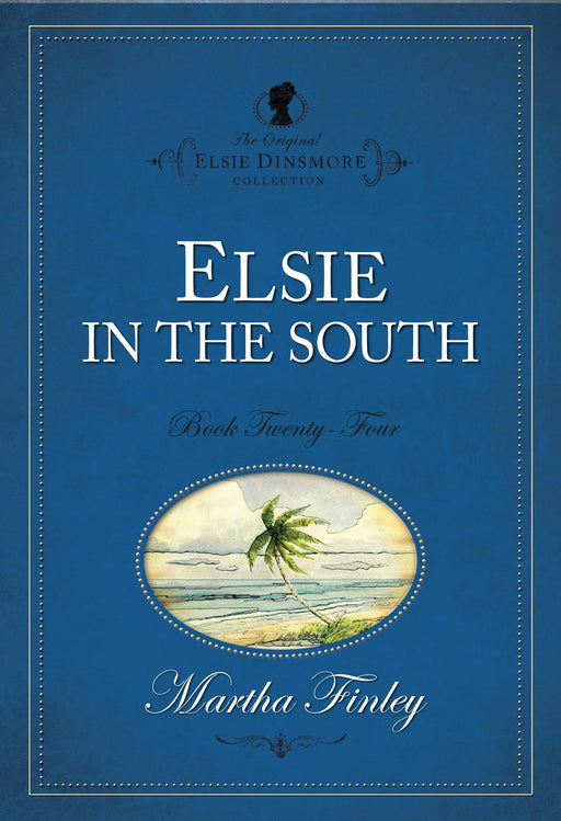 Elsie In The South #24 (The Original Elsie Dinsmore Collection)