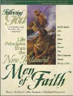 Life Principles From The New Testament Men Of Faith (Following God )