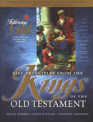 Life Principles From The Kings Of The Old Testament (Following God)