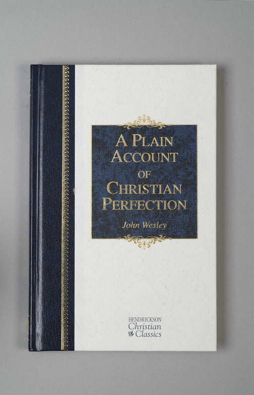 A Plain Account Of Christian Perfection (Hendrickson Christian Classics)