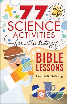 77 Science Activities For Illustrating Bible Lessons