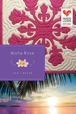 Aloha Rose (Quilts Of Love)