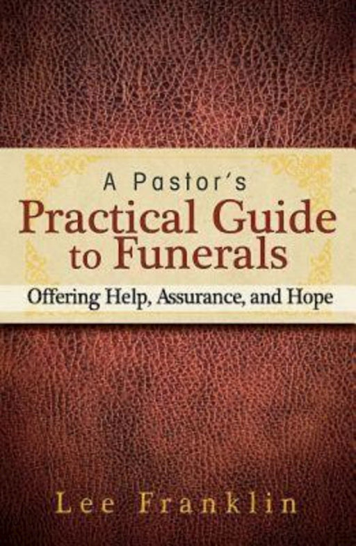 A Pastor's Practical Guide To Funerals