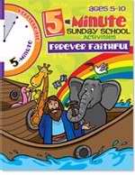 Five Minute Sunday School Activities: Forever Faithful (Ages 5-10)