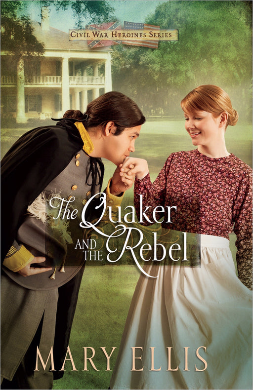 Quaker And The Rebel (Civil War Heroines V1)