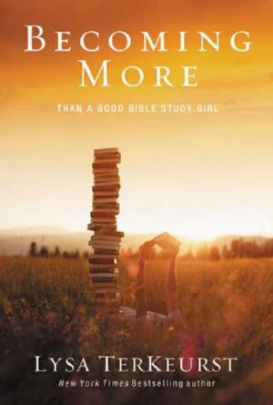 Becoming More Than A Good Bible Study Girl (Repack)