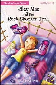 Riley Mae And The Rock Shocker Trek (Faithgirlz!/Good News Shoes)