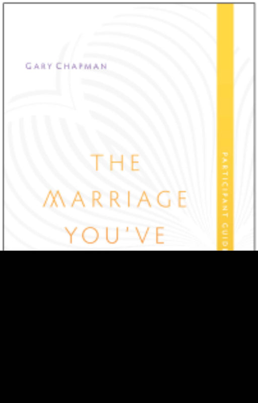 The Marriage You've Always Wanted Event Experience Participant's Guide