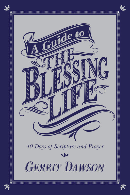 Guide to The Blessing Life:40 Days Of Scripture And Prayer