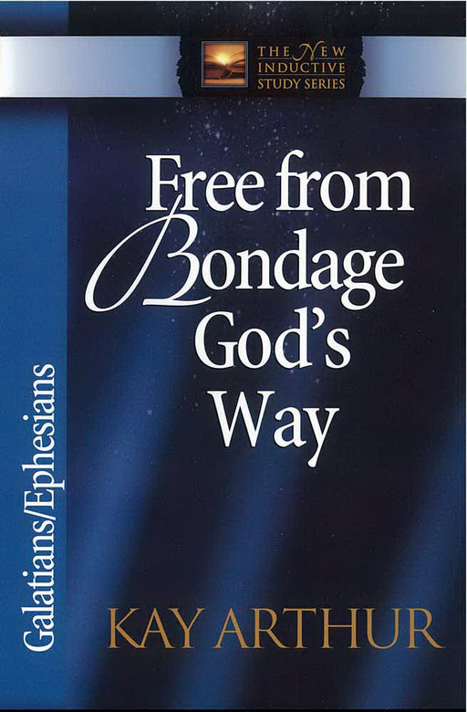 Free From Bondage God's Way (Galatians & Ephesians)