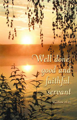 Bulletin-Well Done Good And Faithful Servant (John 11:25) (Pack Of 100) (Pkg-100)