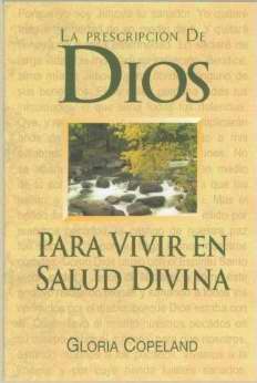 Span-God's Prescription For Divine Health (La Prescription De Dios Para Wivir En Salud Divina)
