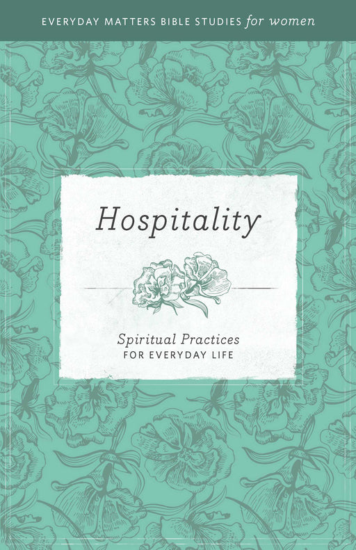 Hospitality (Everyday Matters Bible Studies For Women)