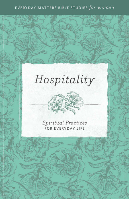 Hospitality (Everyday Matters Bible Studies For Women)