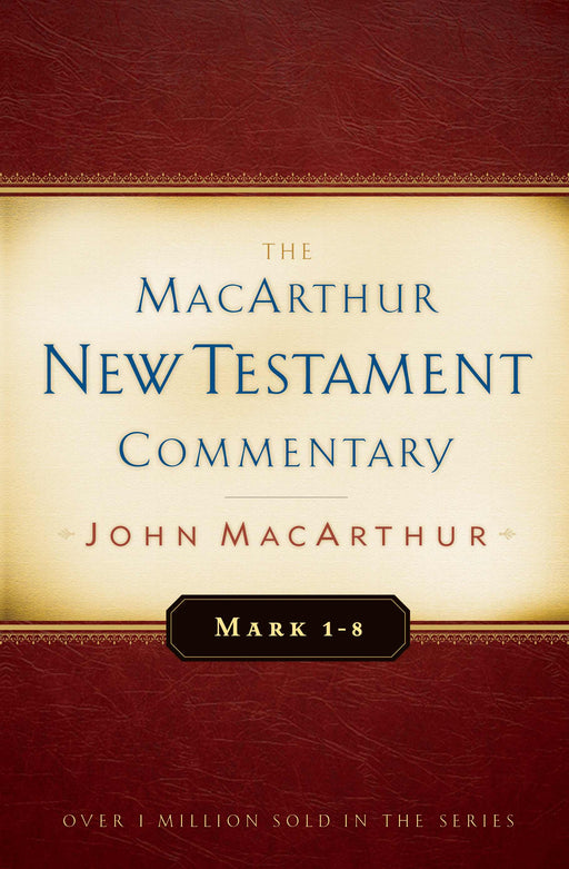 Mark 1-8 (MacArthur New Testament Commentary)